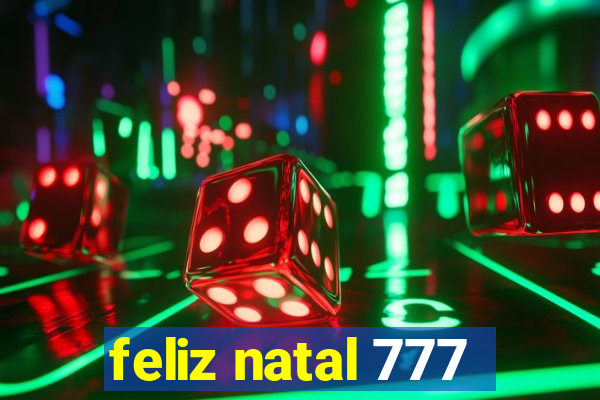 feliz natal 777